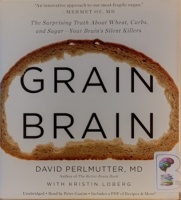 Grain Brain written by David Perlmutter MD with Kristin Loberg performed by Peter Ganim on Audio CD (Unabridged)